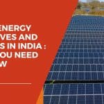 Solar Energy Incentives and Rebates in India: What You Need to Know