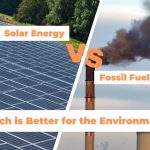 Solar Energy vs Fossil Fuels: Which is Better for the Environment?